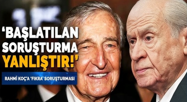 Bahçeli'den Rahmi Koç'a destek: Soruşturma yanlış!