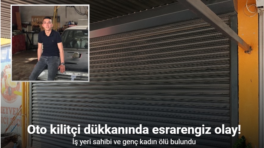 Adana'da oto kilit tamiri yapılan bir iş yerinde, iş yeri sahibi ile genç kadın ölü bulundu.