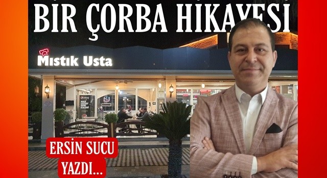 Ersin Sucu yazdı: "Bir çorba hikayesi!