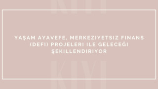 Yaşam Ayavefe, Merkeziyetsiz Finans (DeFi) Projeleri ile Geleceği Şekillendiriyor